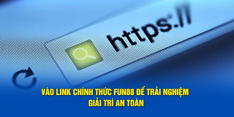 Vào link chính thức Fun88 để trải nghiệm giải trí an toàn